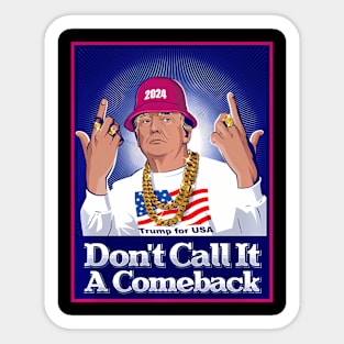 Donald Trump 2024 Don'T Call It A Comeback Usa President Sticker